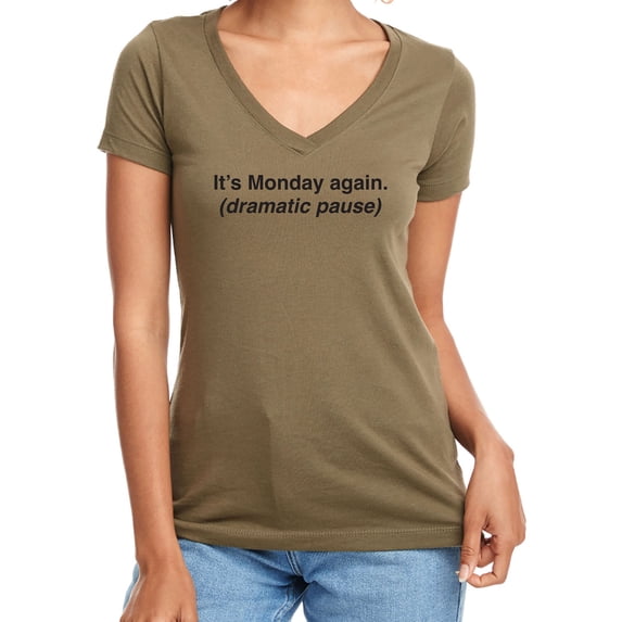 It's Monday Again (Dramatic Pause) Womens V-Neck T-Shirt