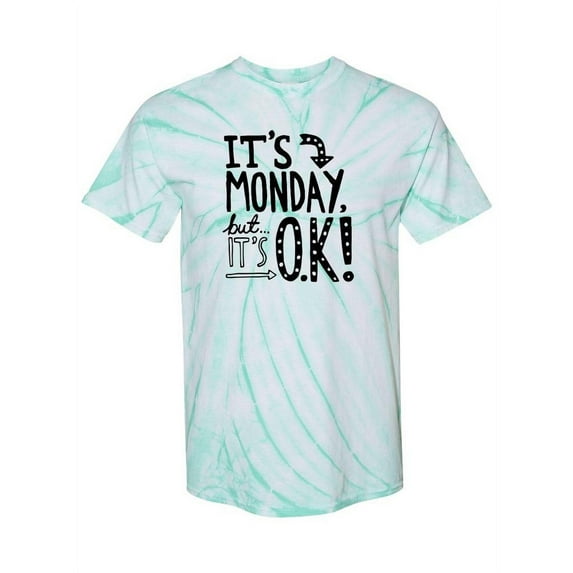 It's Monday, But It's Ok Tie-Dye Cyclone Men -Smartprints Designs, Male Small
