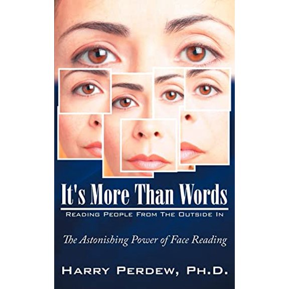 Pre-Owned It's More Than Words - Reading People from the Outside In : The Astonishing Power of Face Reading (Paperback) 9781425940744