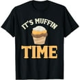 thumbnail image 1 of It's Muffin Time Funny Muffin Baking T-Shirt men and women can wear, black, white, gifts, 1 of 4