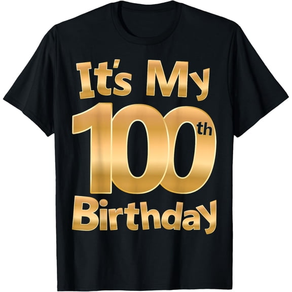 It's My 100th Birthday 100 Year Old Birthday 100th Birthday T-ShirtMen and women, Black T-shirt, size: Extra large
