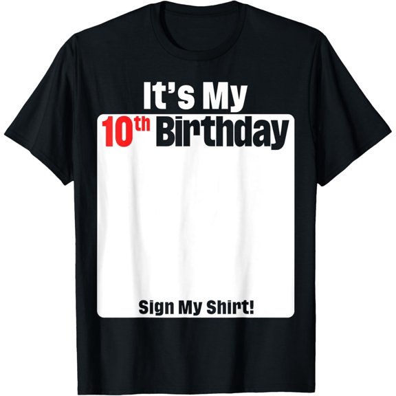 It's My 10th Birthday 10 Years Old Birthday Party Sign My T-ShirtMen's and women's gift, black and white T-shirt, size: Extra large S-4XL