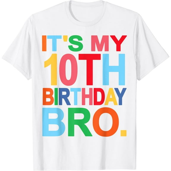 It's My 10th Birthday Bro - Funny Birthday Joke Design T-Shirt100% cotton