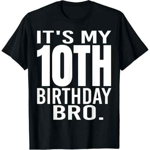 It's My 10th Birthday Bro Tenth Birthday Party Boys Girls T-Shirt