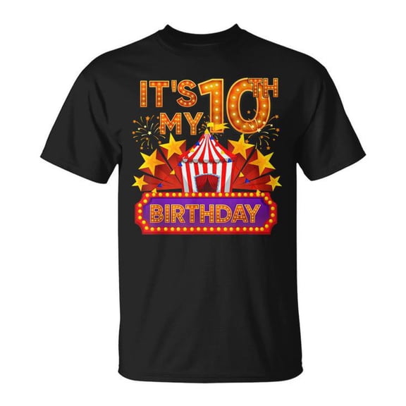 It's My 10th Birthday Circus Carnival Birthday Party Decor Graphic Cotton Tee Unisex Adult Casual Kids Celebration T-Shirt, Size 5XL, Color Black