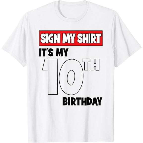 It's My 10th Birthday Party 10 Years Old Boy Girl Sign My T-Shirt mens t shirt，white，women，funny，misfits，men，journey