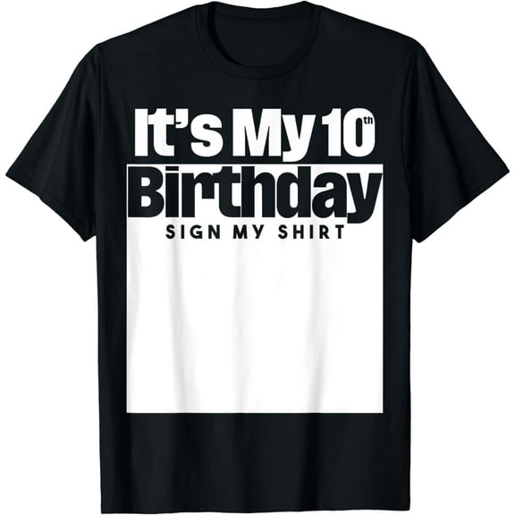 It's My 10th Birthday Sign My Shirt 10 Years Men Women Kids T-Shirt