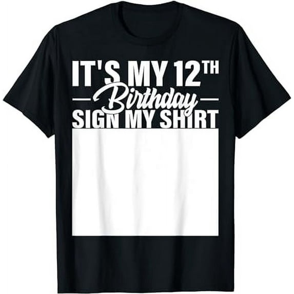 It's My 12th Birthday Sign My Shirt 12 Year Old B-day Party T-Shirt