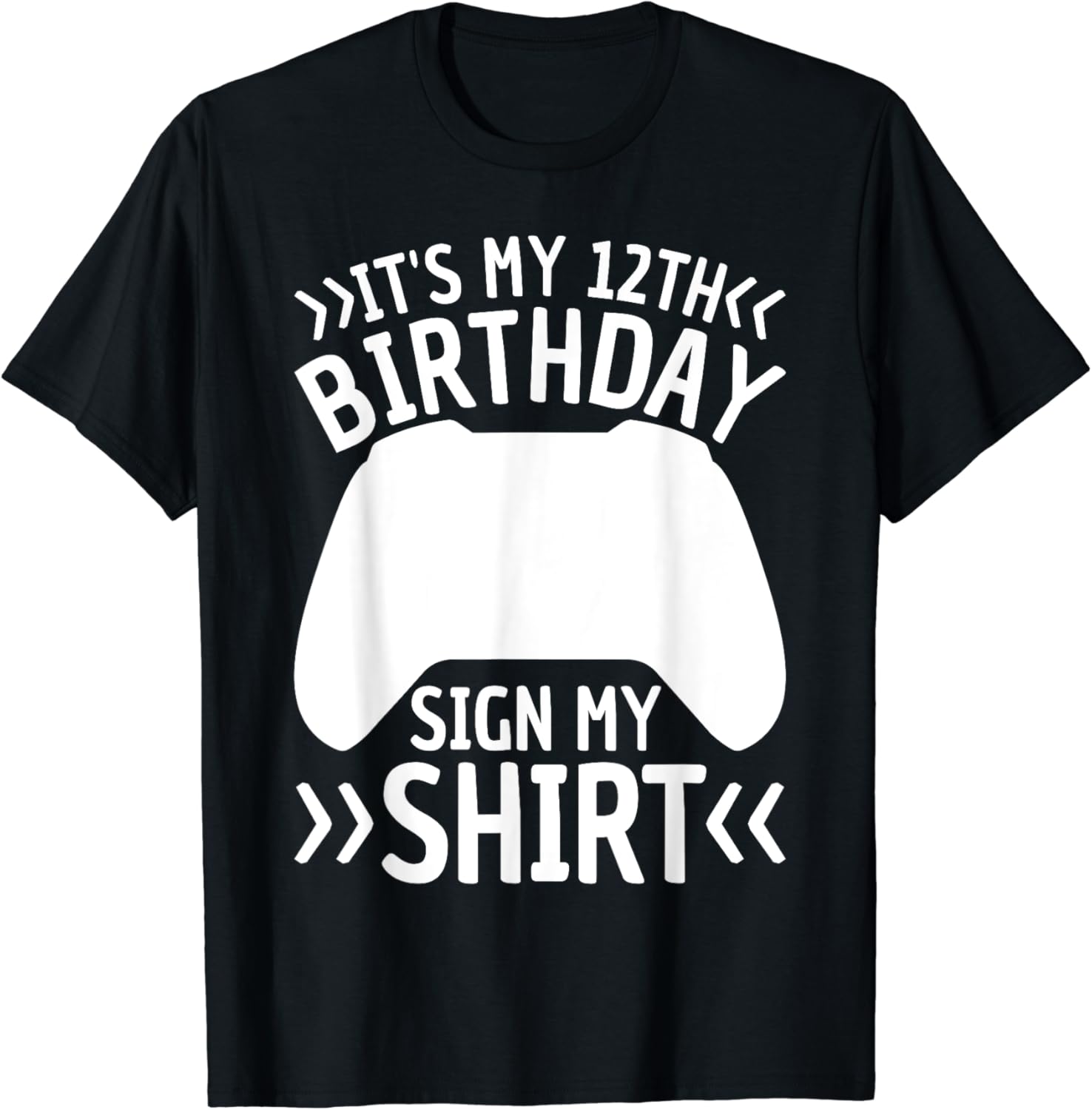 It's My 12th Birthday Sign My Shirt 12 Years Old Boy Gamer T-Shirt