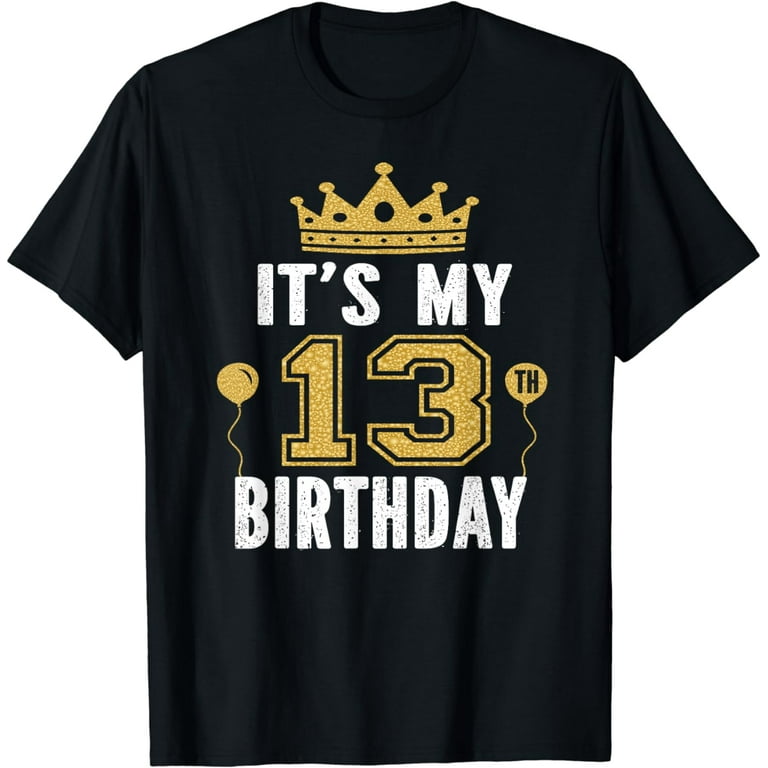 13 Year Old Boys & Girls 13th Birthday Gift T-Shirt 13 Year Old Boys & Girls 13th Birthday Gift T-Shirt