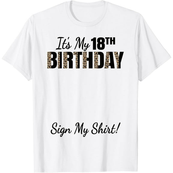 It's My 18th Birthday Party 18 Years Old Girl Women Sign My T-Shirt mens t shirt，white，women，funny，misfits，men，journey