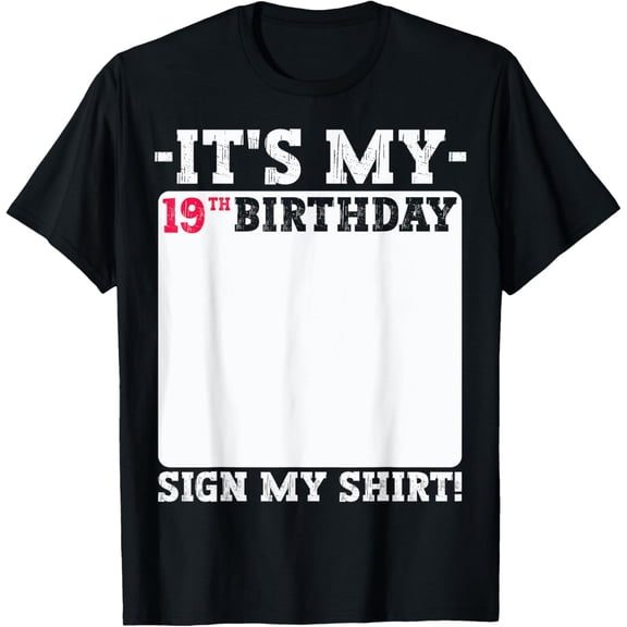 It's My 19th Birthday 19 Years Old Birthday Party Sign My T-ShirtMen and women, Black T-shirt, size: Extra large