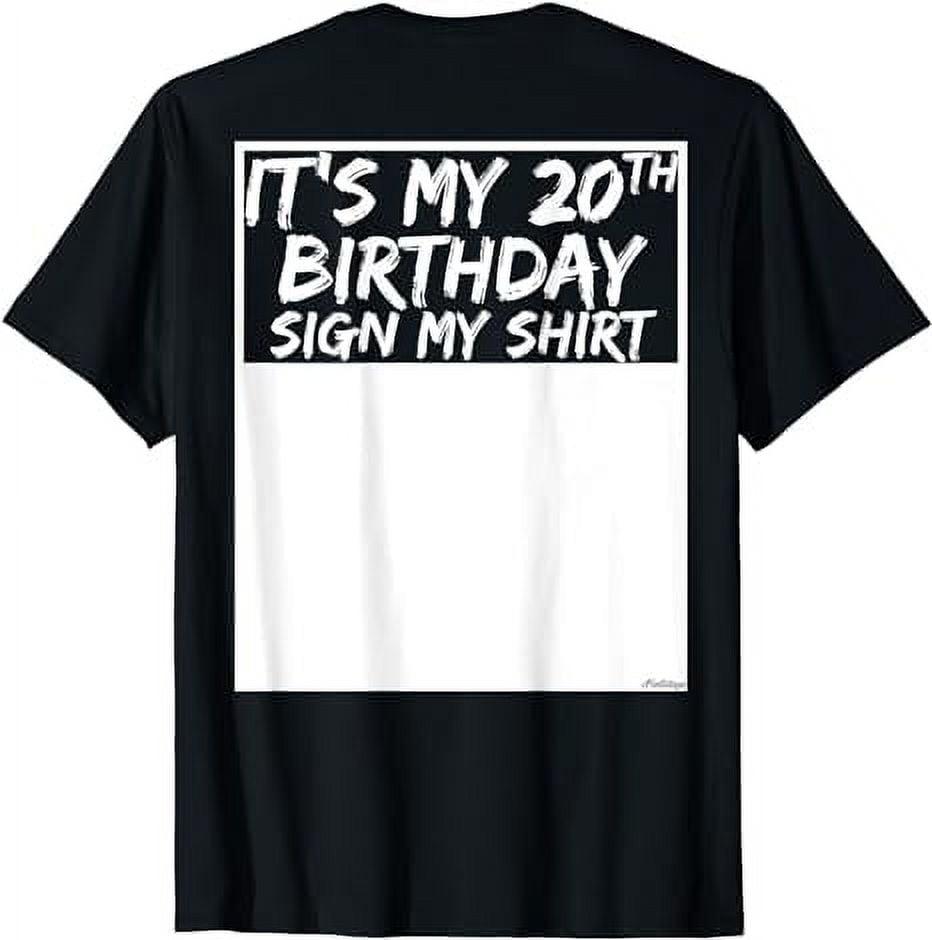 Its My 20th Birthday Sign My Shirt On The Back T Shirt 1220