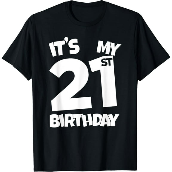It's My 21st Birthday 21 Years Old Happy Twenty-First B-day T-Shirt