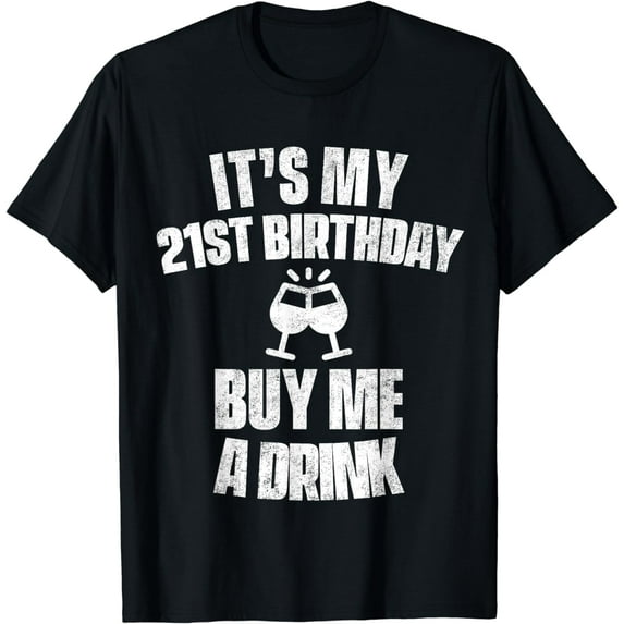 It's My 21st Birthday Buy Me A Drink T-Shirt