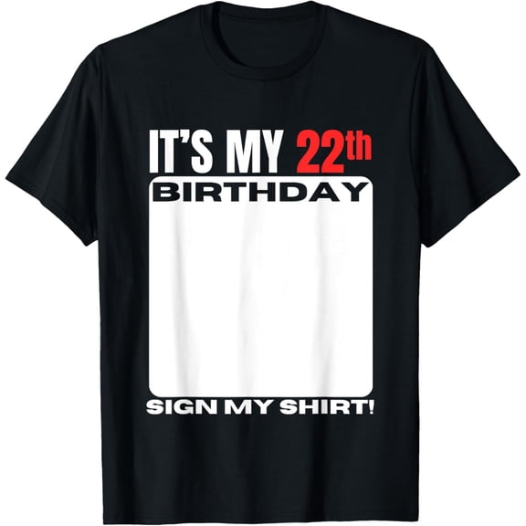 It's My 22th Birthday 22 Years Old Birthday Party Sign My T-Shirt