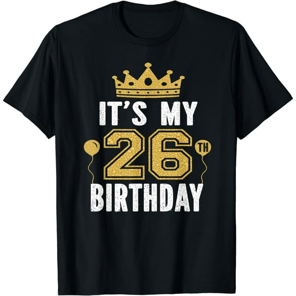 It's My 26th Birthday Gift For 26 Years Old Man And Woman T-Shirt mens t shirt,black,women,funny,misfits,men,journey
