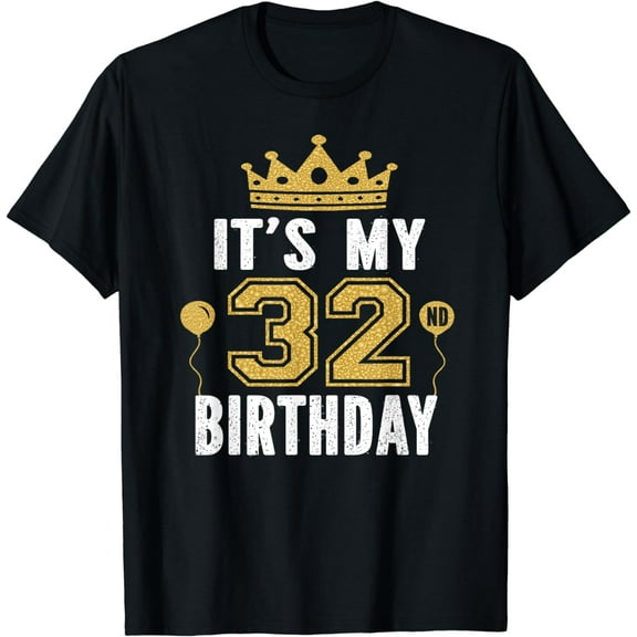 It's My 32nd Birthday Gift For 32 Years Old Man And Woman T-Shirt