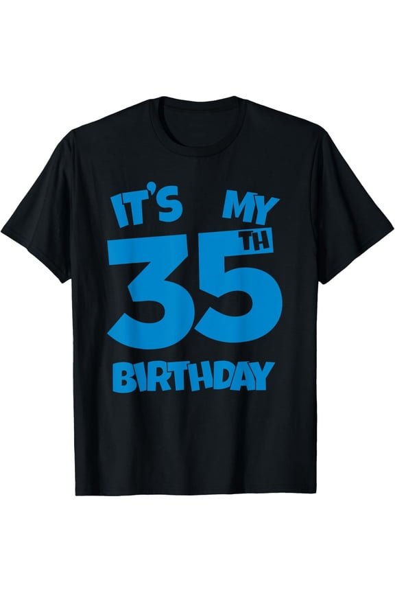 It's My 35th Birthday 35 Years Old Happy Thirty-Fifth B-day T-Shirt