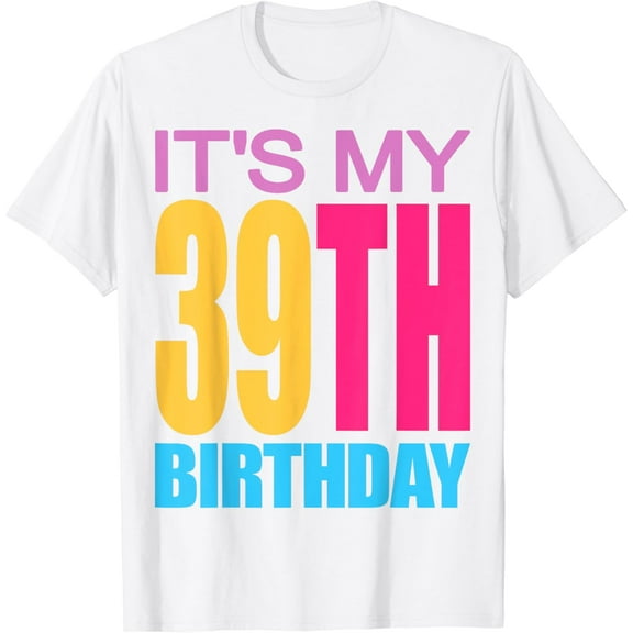 It's My 39th Birthday Girls Boys T-Shirt100% cotton