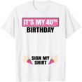 thumbnail image 1 of It's My 40th Birthday Cute 40 Years Old Women Sign My T-Shirt, 1 of 3