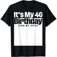 thumbnail image 1 of It's My 40th Birthday Sign My 40 Years Men Women Kids T-ShirtMen and women, Black T-shirt, size: Extra large S-4XL, 1 of 4