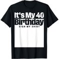 thumbnail image 1 of It's My 40th Birthday Sign My Shirt 40 Years Men Women Kids T-Shirt, 1 of 2