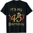 thumbnail image 1 of It's My 45th Birthday, 45 Years Old, 45th Birthday Queen T-Shirt, 1 of 5