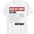 thumbnail image 1 of It's My 50th Birthday Party 50 Years Old Men Women Sign My T-Shirt mens t shirt，white，women，funny，misfits，men，journey, 1 of 4