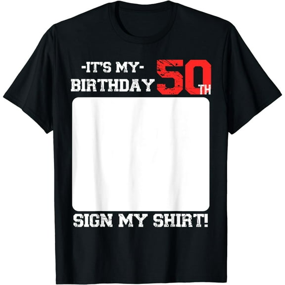 It's My 50th Birthday Sign my shirt 50th Birthday T-Shirt