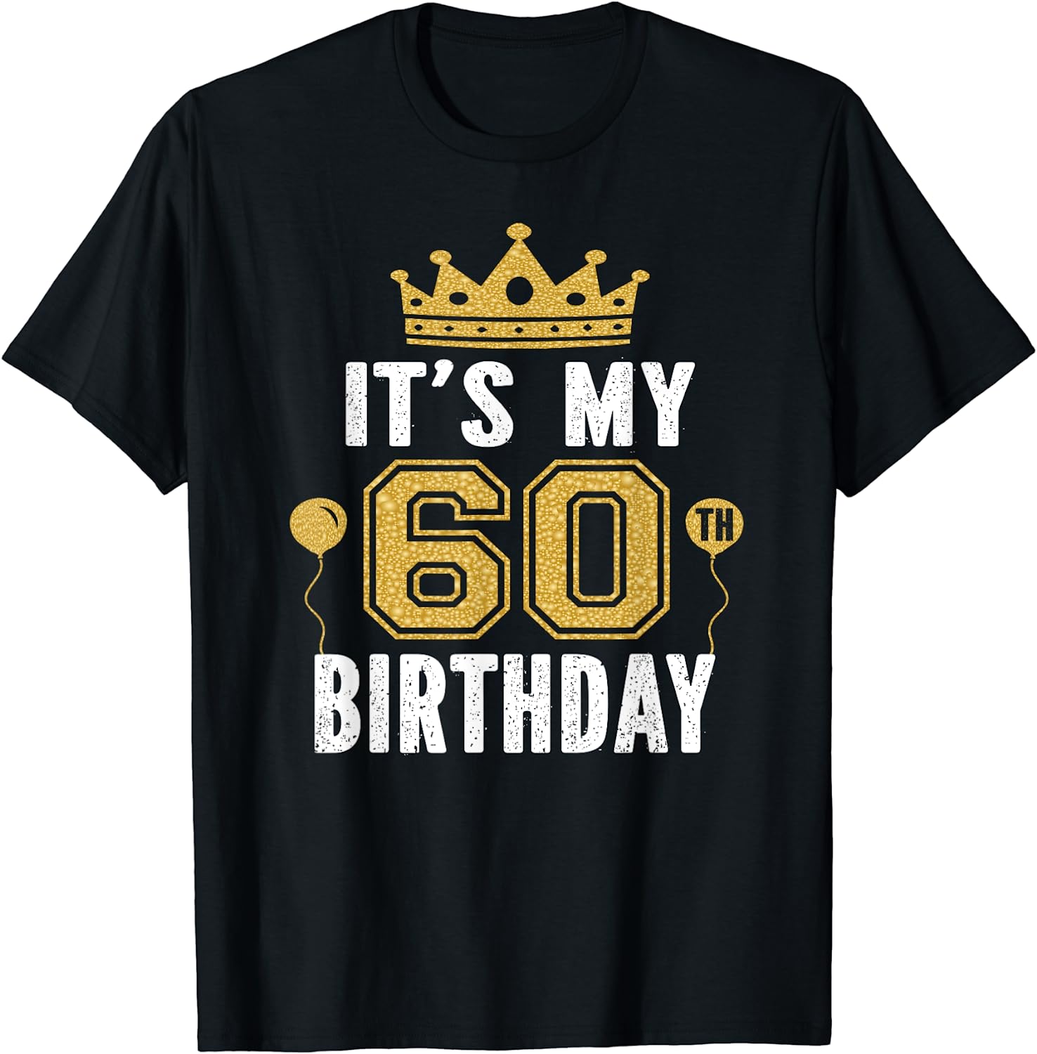 It's My 60th Birthday Gift For 60 Years Old Man And Woman T-Shirt Black ...