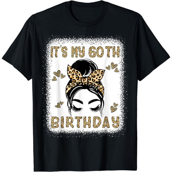 It's My 60th Birthday Leopard Messy Bun 60 Year Old Birthday T-Shirt