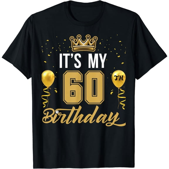 It's My 60th Birthday Party Years Old Birthday For Men T-Shirt mens t shirt，black，women，funny，misfits，men，journey，t-shirt
