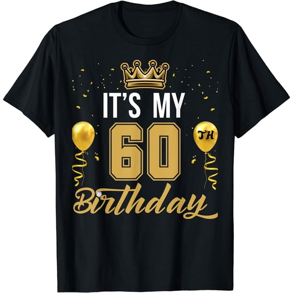It's My 60th Birthday Party Years Old Birthday For Men T-Shirt ...