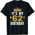 thumbnail image 1 of It's My 62nd Birthday Gift For 62 Years Old Man And Woman T-Shirt, 1 of 5