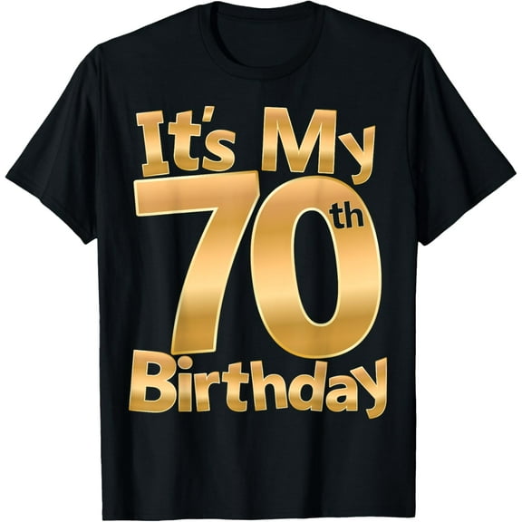 It's My 70th Birthday 70 Year Old Birthday 70th Birthday T-ShirtMen and women, White Black T-shirt, size: Extra large S-4XL