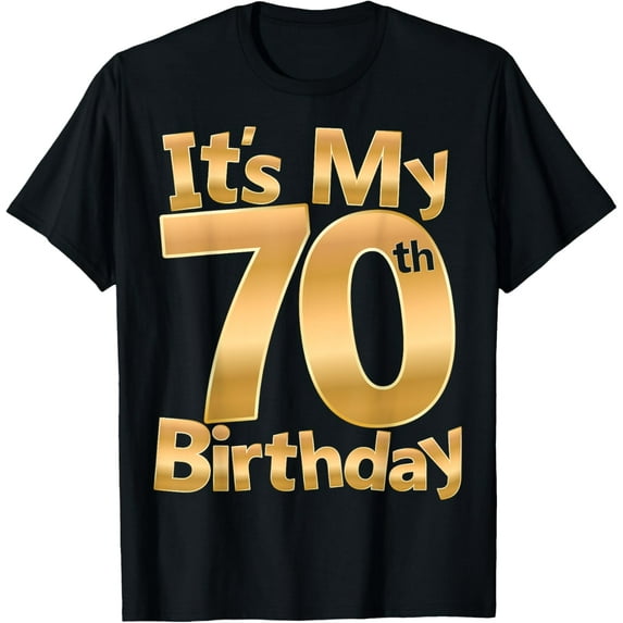 It's My 70th Birthday 70 Year Old Birthday 70th Birthday T-ShirtMen and women, White Black T-shirt, size: Extra large S-4XL