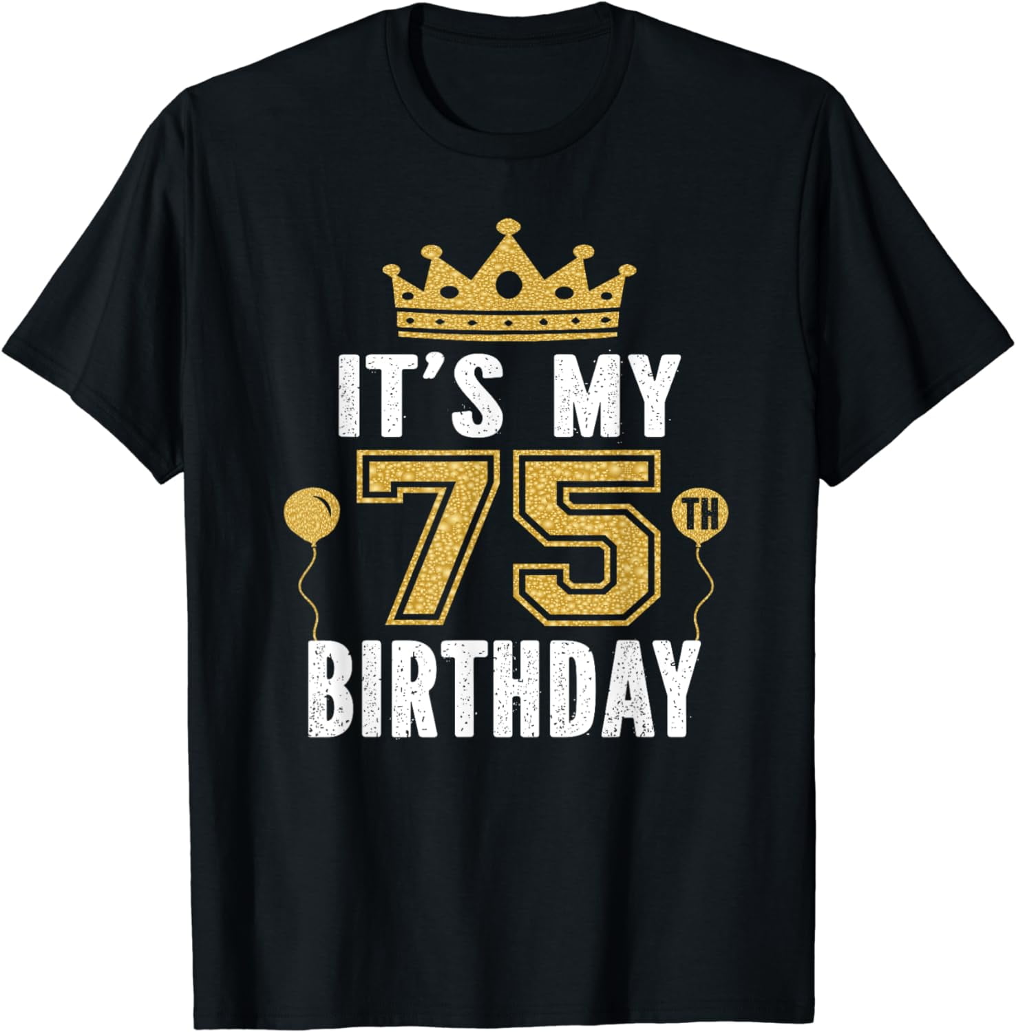 It's My 75th Birthday Gift For 75 Years Old Man And Woman T-Shirt ...