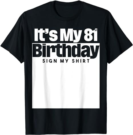 It's My 81st Birthday Sign My Shirt 81 Years Men Women Kids T-Shirt ...