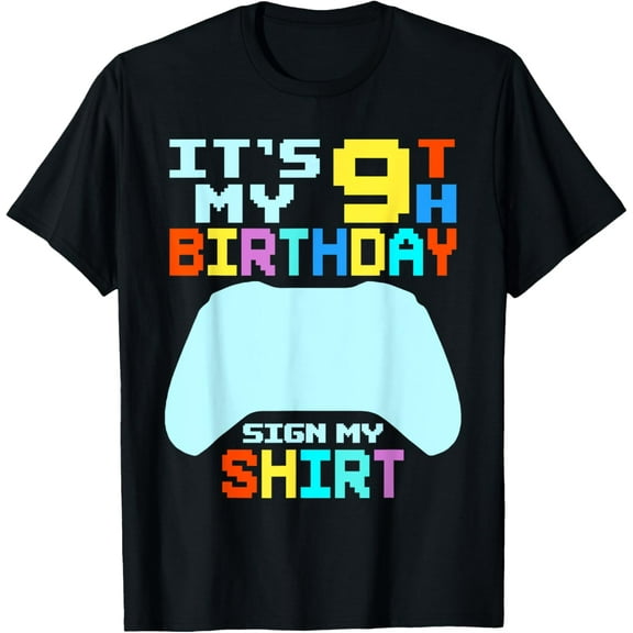 It's My 9th Birthday Sign My Shirt 9 Year Old Boy Bday Gamer T-Shirt