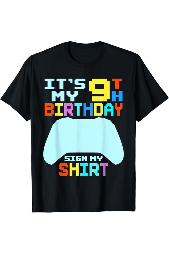 It's My 9th Birthday Sign My Shirt 9 Year Old Boy Bday Gamer T-Shirt