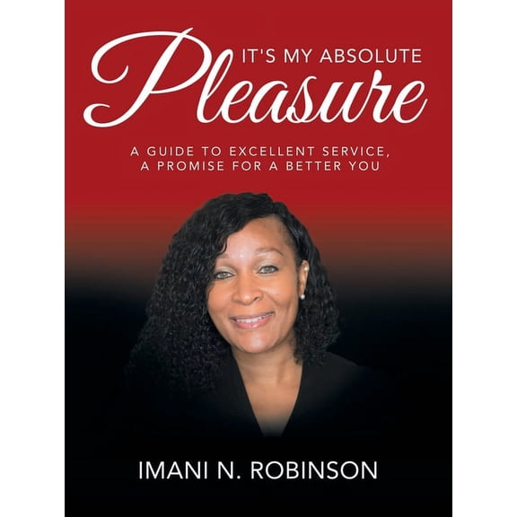 It's My Absolute Pleasure: A Guide to Excellent Service, a Promise for a Better You, (Paperback)