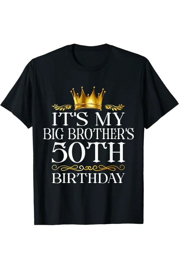 It's My Big Brother's 50th Birthday Happy 50 Years Old T-Shirt
