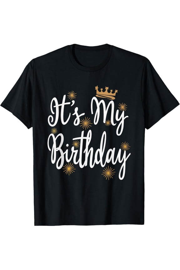 It's My Birthday Birthday Celebration Party T-ShirtMen and women, Black T-shirt, size: Extra large