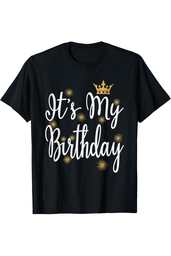 It's My Birthday Birthday Crown Celebration Festive Party T-ShirtMen and women, Black T-shirt, size: Extra large