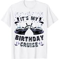 thumbnail image 1 of It's My Birthday Cruise Matching Family Shirt, Cruise Lover T-Shirt mens t shirt，white，women，funny，misfits，men，journey, 1 of 4