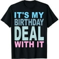 thumbnail image 1 of It's My Birthday Deal With It T-Shirt, 1 of 4