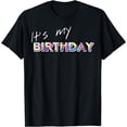 thumbnail image 1 of It's My Birthday | Funny Birthday Party Apparel For Birthday T-Shirt, 1 of 4