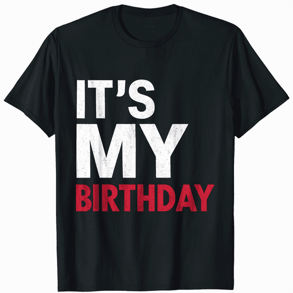 It's My Birthday Funny Men Women Cool Vibes T-Shirt