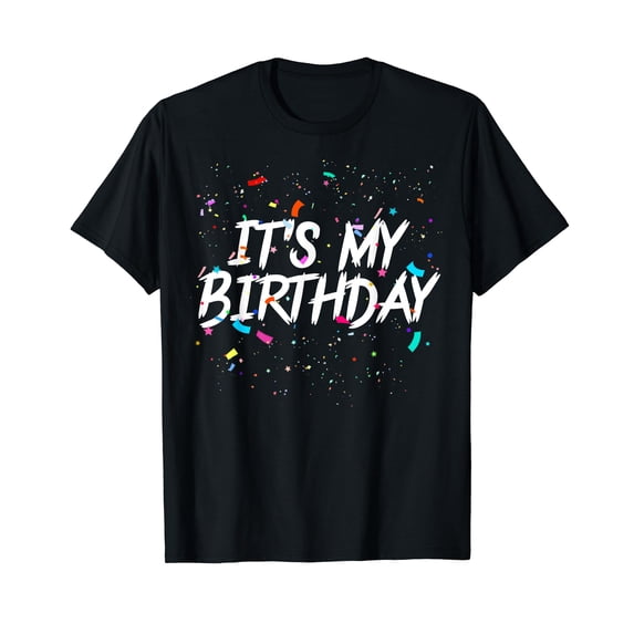 It's My Birthday Gift For Women, Men & Kids Birthday T-Shirt T-Shirt